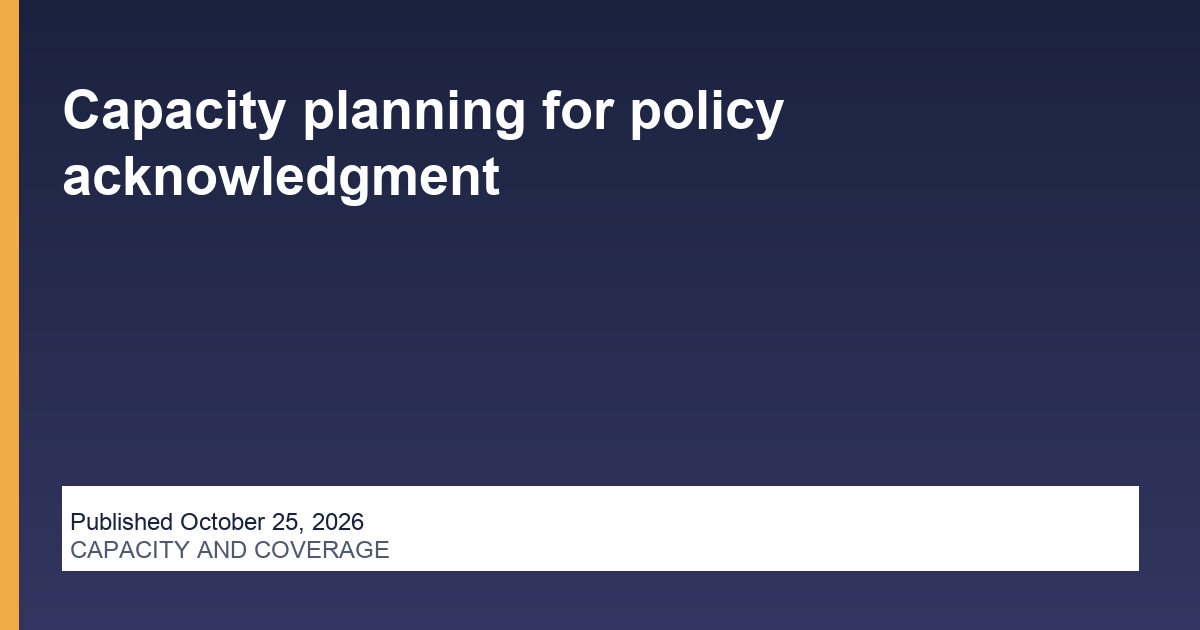 Capacity planning for policy acknowledgment