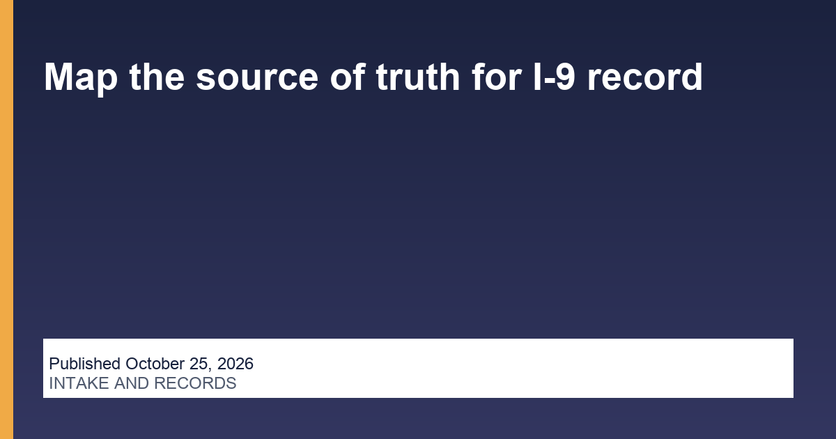 Map the source of truth for I-9 record