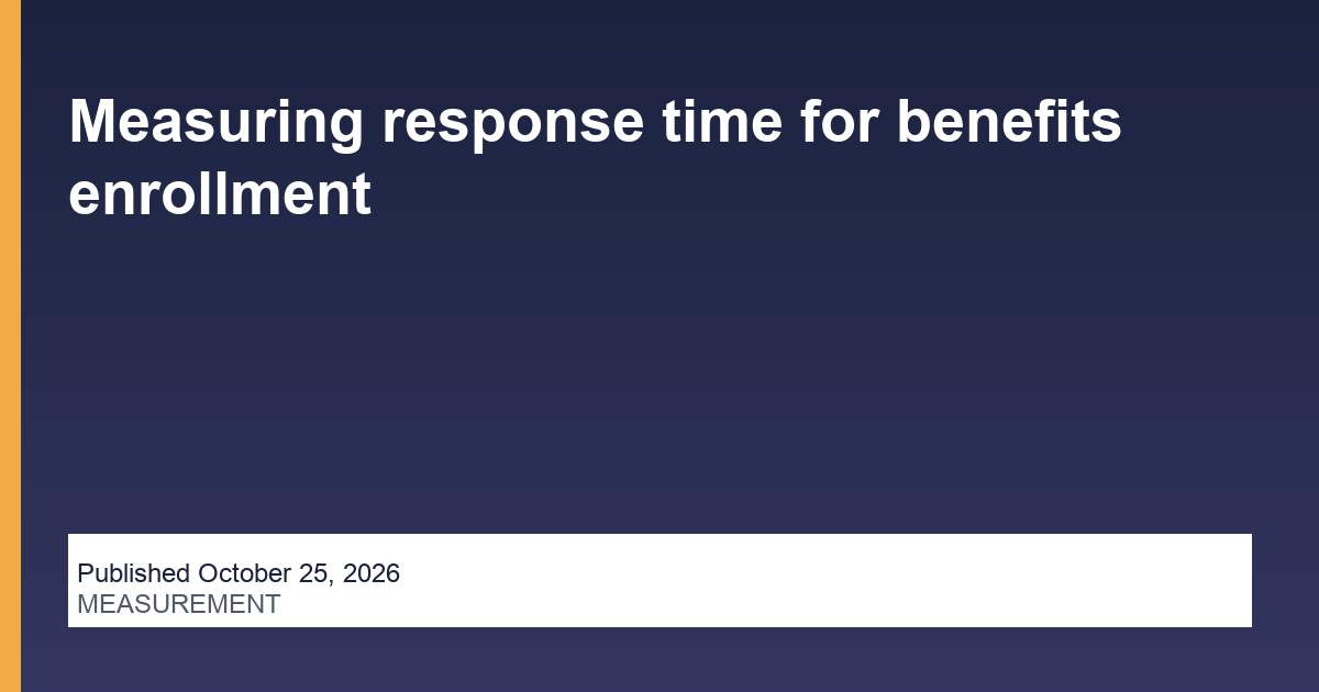 Measuring response time for benefits enrollment