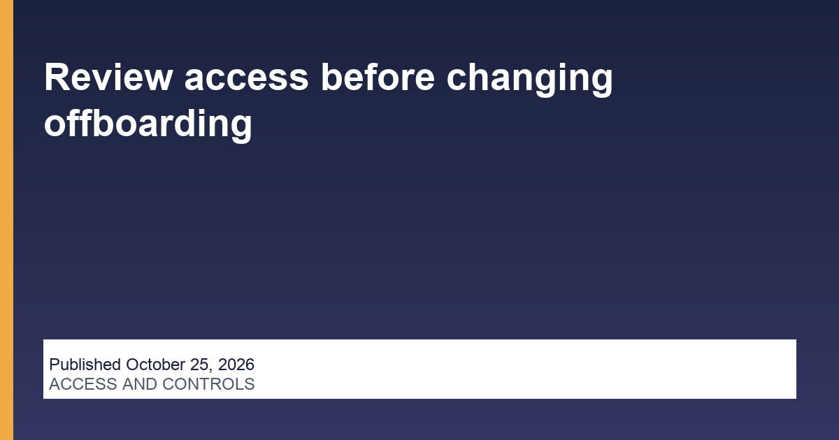 Review access before changing offboarding