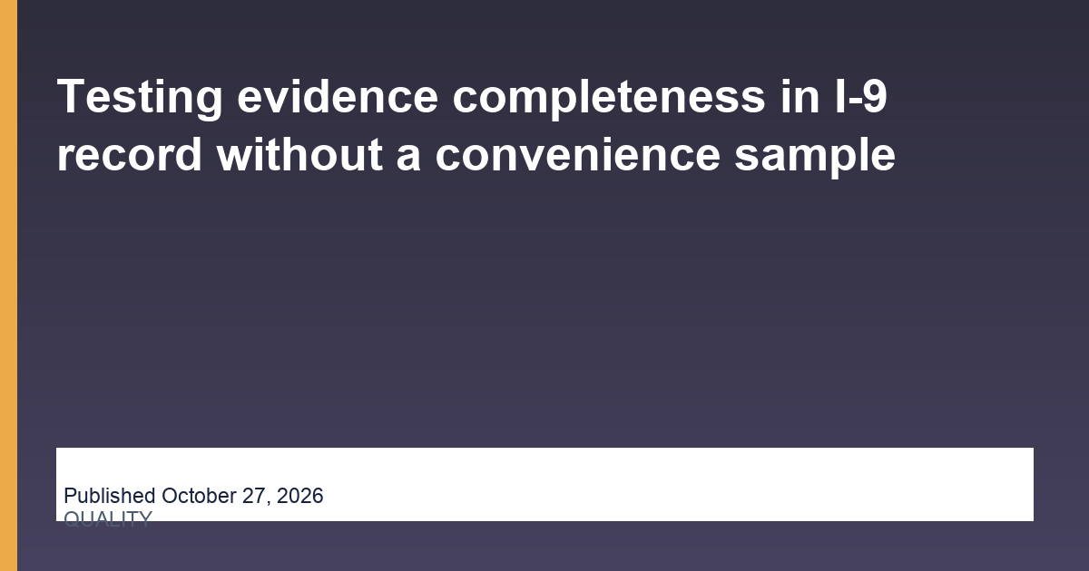 Testing evidence completeness in I-9 record without a convenience sample