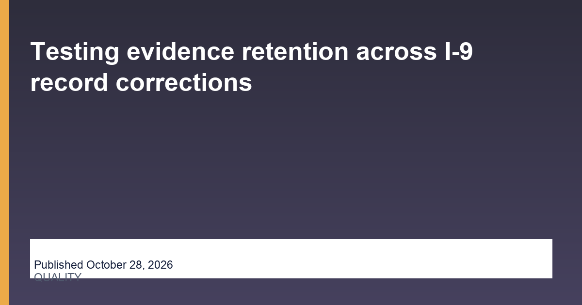 Testing evidence retention across I-9 record corrections