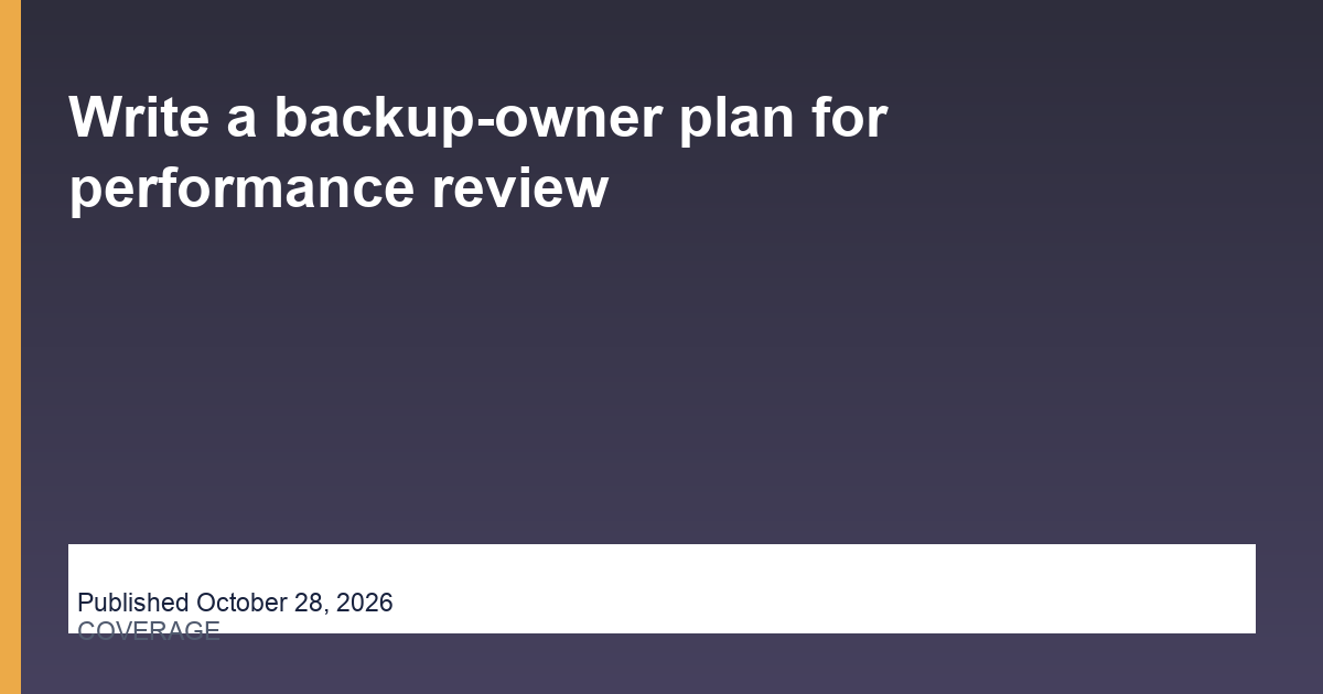 Write a backup-owner plan for performance review
